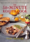 Image for The 30-minute kosher cook  : more than 130 quick and easy gourmet recipes