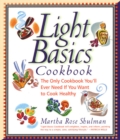 Image for Light Basics Cookbook : The Only Cookbook You&#39;ll Ever Need If You Want To Cook Healthy