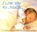 Image for I Love You As Much... Board Book