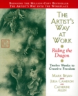 Image for The Artist&#39;s Way at Work : Riding the Dragon
