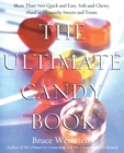 Image for The ultimate candy book  : more than 700 quick and easy, soft and chewy, hard and crunchy sweets and treats