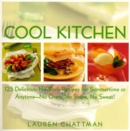 Image for Cool Kitchen : No Oven, No Stove, No Sweat 125 Delicious, No-Work Recipes for Summertime or Anytime