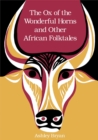 Image for The Ox of the Wonderful Horns : And Other African Folktales