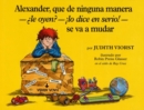 Image for Alexander, que de ninguna manera-le oyen?-!lo dice en serio!-se va a mudar (Alexander, Who&#39;s Not -- Do You Hear Me? I Mean It! -- Going to Move) : (Alexander, Who&#39;s Not--Do You Hear Me? I Mean It!--Go