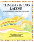 Image for Climbing Jacob&#39;s Ladder : Heroes of the Bible in African-American Spirituals