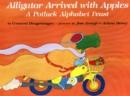 Image for Alligator Arrived with Apples : A Potluck Alphabet Feast