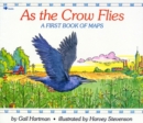 Image for As the Crow Flies: A First Book of Maps