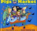 Image for Pigs Go to Market : Halloween Fun with Math and Shopping
