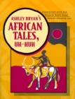Image for Ashley Bryan&#39;s African Tales, Uh-Huh
