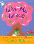 Image for Give Me Grace : A Child&#39;s Daybook of Prayers