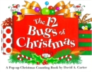 Image for The 12 Bugs of Christmas : A Pop-up Christmas Counting Book by David A. Carter