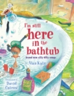 Image for I&#39;m Still Here in the Bathtub : I&#39;m Still Here in the Bathtub