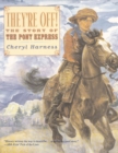 Image for They&#39;re Off! : The Story of the Pony Express