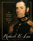 Image for Robert E. Lee : Virginian Soldier, American Citizen