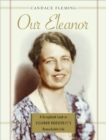 Image for Our Eleanor : A Scrapbook Look at Eleanor Roosevelt&#39;s Remarkable Life