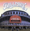 Image for Ballpark : The Story of America&#39;s Baseball Fields