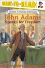 Image for John Adams Speaks for Freedom : Ready-to-Read Level 3