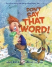 Image for Don&#39;t Say That Word!