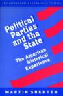 Image for Political Parties and the State : The American Historical Experience