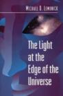 Image for The Light at the Edge of the Universe : Dispatches from the Front Lines of Cosmology