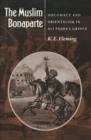 Image for The Muslim Bonaparte : Diplomacy and Orientalism in Ali Pasha&#39;s Greece