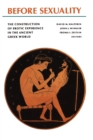 Image for Before sexuality  : the construction of erotic experience in the ancient Greek world