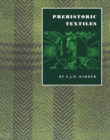 Image for Prehistoric textiles  : the development of cloth in the Neolithic and Bronze Ages with special reference to the Aegean