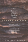 Image for Cradle of life  : the discovery of Earth&#39;s earliest fossils