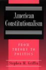 Image for American Constitutionalism : From Theory to Politics