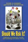 Image for Should We Risk It? : Exploring Environmental, Health, and Technological Problem Solving