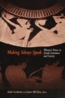 Image for Making Silence Speak : Women&#39;s Voices in Greek Literature and Society