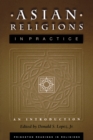 Image for Asian religions in practice  : an introduction