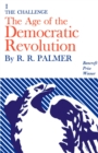 Image for The age of the democratic revolution  : a political history of Europe and America, 1760-18001,: The challenge