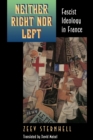 Image for Neither Right nor Left : Fascist Ideology in France