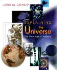 Image for Explaining the universe  : the new age of physics