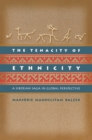 Image for The tenacity of ethnicity  : a Siberian saga in global perspective
