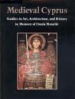 Image for Medieval Cyprus : Studies in Art, Architecture and History in Memory of Doula Mouriki