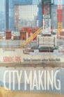 Image for City making  : building communities without building walls
