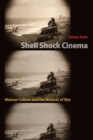 Image for Shell shock cinema  : Weimar culture and the wounds of war