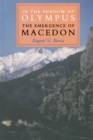 Image for In the shadow of Olympus  : the emergence of Macedon