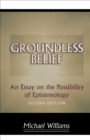 Image for Groundless belief  : an essay on the possibility of epistemology