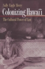 Image for Colonizing Hawai&#39;i  : the cultural power of law