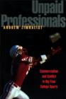 Image for Unpaid professionals  : commercialism and conflict in big-time college sports