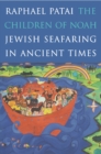 Image for The children of Noah  : Jewish seafaring in ancient times