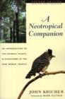 Image for A neotropical companion  : an introduction to the animals, plants, and ecosystems of the New World Tropics