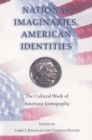 Image for National Imaginaries, American Identities : The Cultural Work of American Iconography