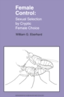 Image for Female Control : Sexual Selection by Cryptic Female Choice