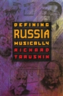 Image for Defining Russia Musically : Historical and Hermeneutical Essays