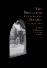 Image for The Princeton Graduate School  : a history