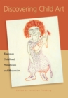 Image for Discovering Child Art : Essays on Childhood, Primitivism, and Modernism